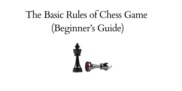 The Basic Rules of Chess Game