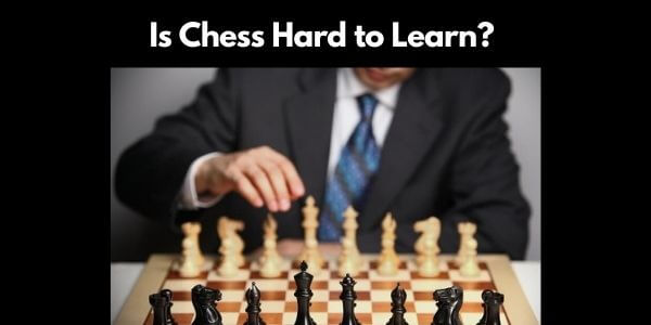 Is Chess Hard to Learn? Where should I start?